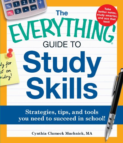 The Everything Guide To Study Skills: Strategies, Tips, And Tools You Need To Succeed In School!