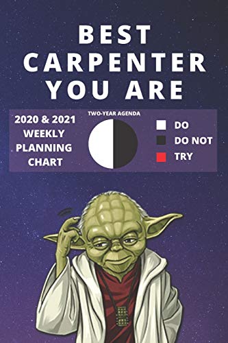 2020 & 2021 Two Year Weekly Planner For Best Carpenter Gift | Funny Yoda Quote Appointment Book | Two Year Joiner Agenda Notebook: Star Wars Fan Daily ... | Personal Day Log For Carpentry Career Goals