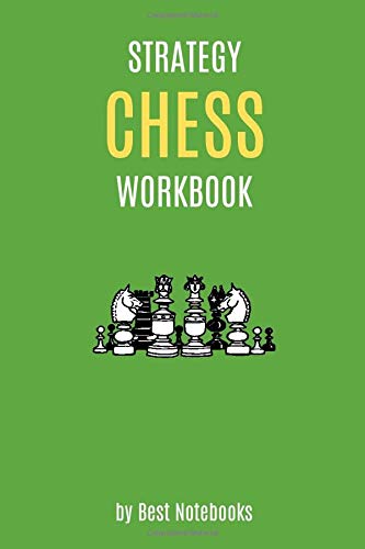 Strategy Chess Workbook: Simple Lined Notebook Journal For Beginners, Men, Women And Kids! Solve Problems, Improve Tactics, Find Your Best Plan, ... Learning Book, 110 Pages, 6x9, Green)