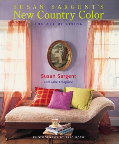 Susan Sargent's New Country Color: The Art Of Living (decor Best Sellers)