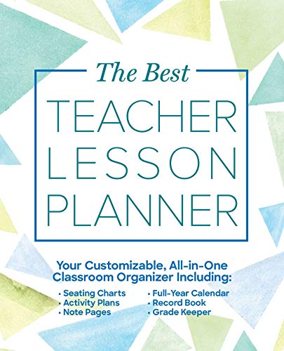 The Best Teacher Lesson Planner: Your Customizable, All In One Classroom Organizer With Seating Charts, Activity Plans, Note Pages, Full Year Calendar, And Record Book (books For Teachers)