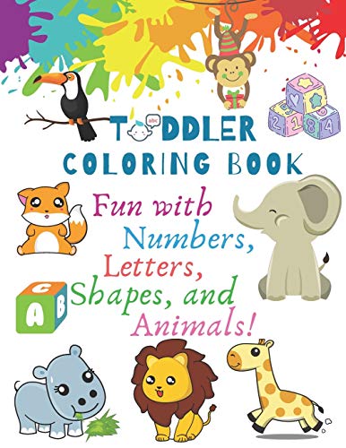 My Best Toddler Coloring Book Fun With Numbers, Letters, Shapes, And Animals!: Big Activity Workbook For Toddlers & Kids (preschool Prep Activity Learning For 1 3 Years Old)