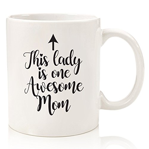 One Awesome Mom Funny Coffee Mug Best Mothers Day Gifts For Mom, Women Unique Gift Idea For Her From Daughter, Son Or Husband Cool Birthday Present For A New Mother, Wife Fun Novelty Cup